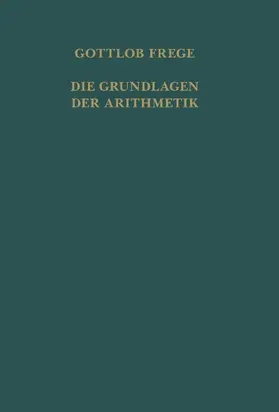Frege / Thiel |  Die Grundlagen der Arithmetik | Buch |  Sack Fachmedien