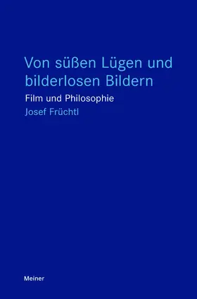 Früchtl |  Von süßen Lügen und bilderlosen Bildern | Buch |  Sack Fachmedien