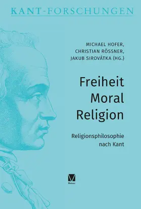 Rößner / Hofer / Sirovátka |  Freiheit - Moral - Religion | Buch |  Sack Fachmedien