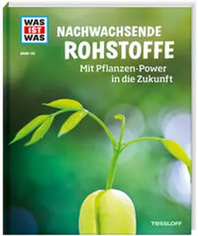 Werdes |  WAS IST WAS Band 142. Nachwachsende Rohstoffe. Mit Pflanzen-Power in die Zukunft | Buch |  Sack Fachmedien