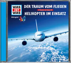 Baur |  Was ist was Hörspiel-CD: Der Traum vom Fliegen/ Helikopter im Einsatz | Sonstiges |  Sack Fachmedien