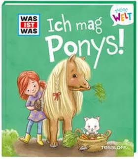 Weller-Essers |  WAS IST WAS Meine Welt Band 7 Ich mag Ponys! | Buch |  Sack Fachmedien