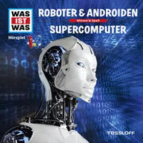 Baur |  WAS IST WAS Hörspiel. Roboter & Androiden / Supercomputer. | Sonstiges |  Sack Fachmedien