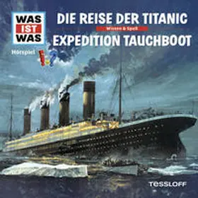 Baur |  WAS IST WAS Hörspiel. Die Reise der Titanic / Expedition Tauchboot | Sonstiges |  Sack Fachmedien