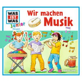 Heindl |  WAS IST WAS Junior Hörspiel. Wir machen Musik | Sonstiges |  Sack Fachmedien