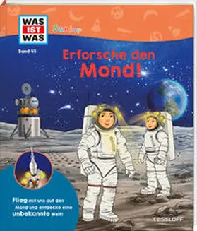 Kratzenberg-Annies |  WAS IST WAS Junior Band 45 Erforsche den Mond! | Buch |  Sack Fachmedien