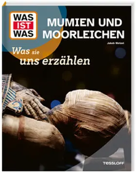 Wetzel |  WAS IST WAS Mumien und Moorleichen. Was sie uns erzählen | Buch |  Sack Fachmedien