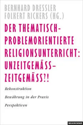 Dressler / Rickers |  Der thematisch-problemorientierte Religionsunterricht: Unzeitgemäß - zeitgemäß?! | Buch |  Sack Fachmedien
