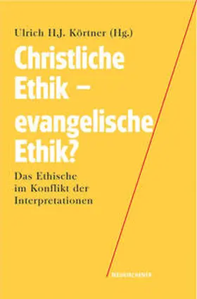 Körtner | Christliche Ethik - evangelische Ethik? | Buch | 978-3-7887-2048-3 | www2.sack.de