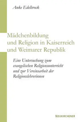 Edelbrock |  Mädchenbildung und Religion in Kaiserreich und Weimarer Republik | Buch |  Sack Fachmedien