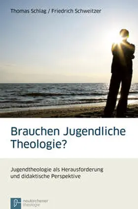 Schlag / Schweitzer |  Brauchen Jugendliche Theologie? | Buch |  Sack Fachmedien