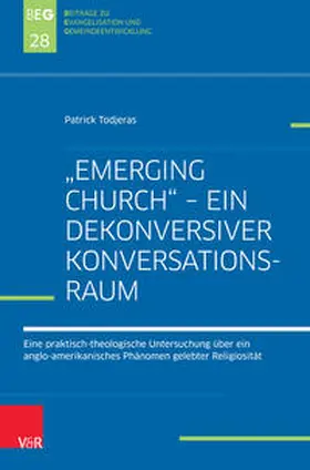 Todjeras / Herbst / Ohlemacher |  „Emerging Church“ – ein dekonversiver Konversationsraum | Buch |  Sack Fachmedien