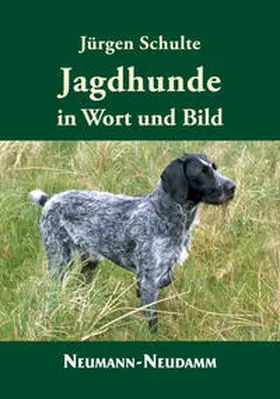 Schulte |  Jagdhunde in Wort und Bild | Buch |  Sack Fachmedien