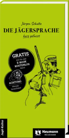Schulte |  Die Jägersprache kurz gefasst/Die Weidmannssprache in Tabellen | Buch |  Sack Fachmedien