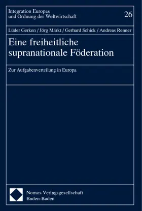 Gerken / Märkt / Schick |  Eine freiheitliche supranationale Föderation | Buch |  Sack Fachmedien