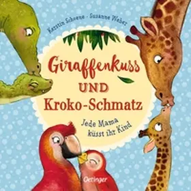 Weber | Giraffenkuss und Kroko-Schmatz | Buch | 978-3-7891-0892-1 | www2.sack.de