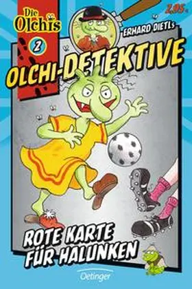 Dietl / Iland-Olschewski |  Olchi-Detektive 02. Rote Karte für Halunken | Buch |  Sack Fachmedien