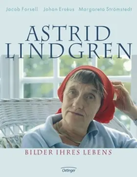 Forsell / Erséus / Strömstedt | Astrid Lindgren. Bilder ihres Lebens | Buch | 978-3-7891-3516-3 | sack.de