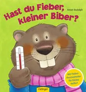 Rudolph |  Hast du Fieber, kleiner Biber? | Buch |  Sack Fachmedien
