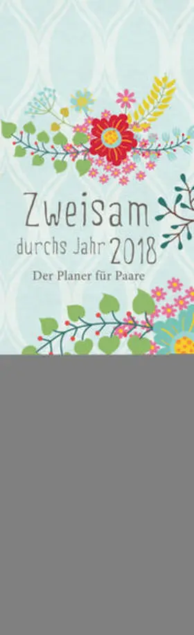 Zweisam durchs Jahr 2018 | Sonstiges | 978-3-7893-4780-1 | www2.sack.de