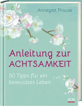 Prause |  Anleitung zur Achtsamkeit | Buch |  Sack Fachmedien