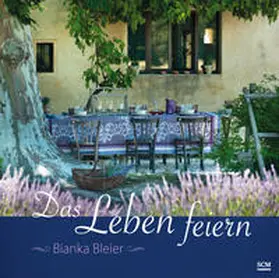 Bleier | Das Leben feiern | Buch | 978-3-7893-9830-8 | www2.sack.de