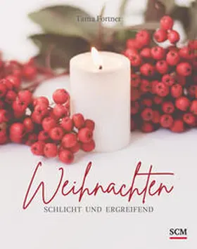 Fortner |  Weihnachten. Schlicht und ergreifend | Buch |  Sack Fachmedien