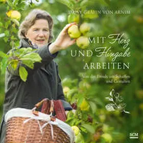 Arnim / v. Arnim | Mit Herz und Hingabe arbeiten | Buch | 978-3-7893-9913-8 | www2.sack.de