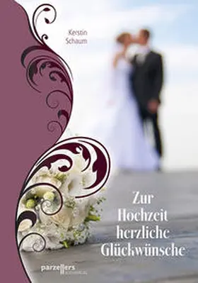 Schaum |  Zur Hochzeit herzliche Glückwünsche | Buch |  Sack Fachmedien