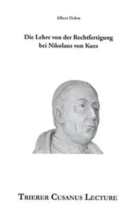 Dahm |  Die Lehre von der Rechtfertigung bei Nikolaus von Kues | Buch |  Sack Fachmedien