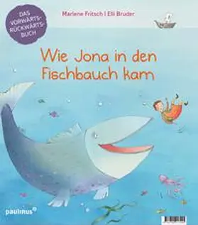 Fritsch |  Wie Jona in den Fischbauch kam. Warum Noah eine Arche baute. | Buch |  Sack Fachmedien