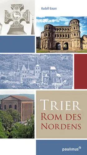 Bauer |  Trier, Rom des Nordens | Buch |  Sack Fachmedien