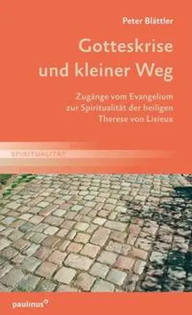 Blättler |  Gotteskrise und kleiner Weg | Buch |  Sack Fachmedien