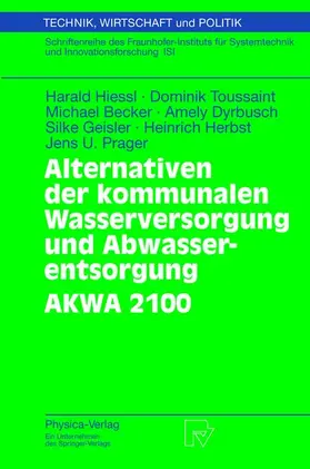 Hiessl / Prager / Toussaint |  Alternativen der kommunalen Wasserversorgung und Abwasserentsorgung AKWA 2100 | Buch |  Sack Fachmedien