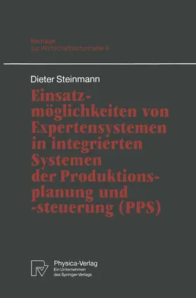 Steinmann |  Einsatzmöglichkeiten von Expertensystemen in integrierten Systemen der Produktionsplanung und -steuerung (PPS) | Buch |  Sack Fachmedien