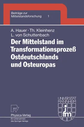 Hauer / Schuttenbach / Kleinhenz |  Der Mittelstand im Transformationsprozeß Ostdeutschlands und Osteuropas | Buch |  Sack Fachmedien