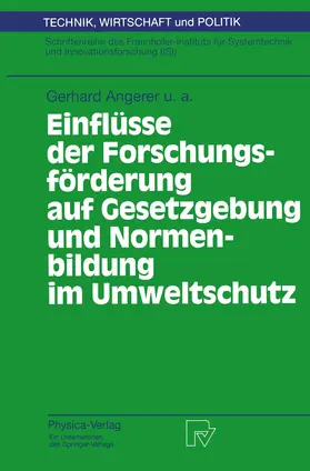 Angerer / Hiessl / Hillenbrand |  Einflüsse der Forschungsförderung auf Gesetzgebung und Normenbildung im Umweltschutz | Buch |  Sack Fachmedien