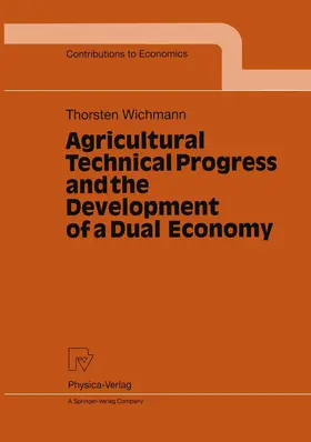 Wichmann | Agricultural Technical Progress and the Development of a Dual Economy | Buch | 978-3-7908-0960-2 | sack.de