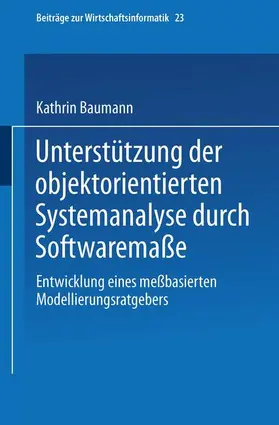Baumann |  Unterstützung der objektorientierten Systemanalyse durch Softwaremaße | Buch |  Sack Fachmedien