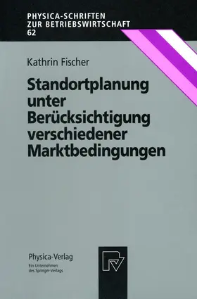 Fischer |  Standortplanung unter Berücksichtigung verschiedener Marktbedingungen | Buch |  Sack Fachmedien