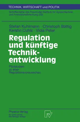 Kuhlmann / Peter / Bättig |  Regulation und künftige Technikentwicklung | Buch |  Sack Fachmedien