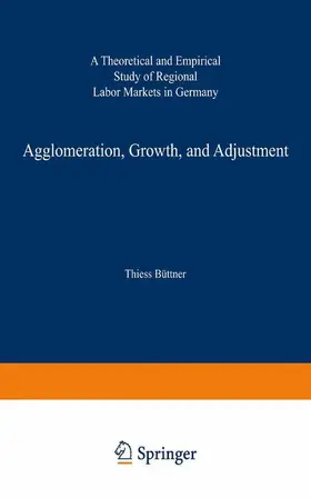 Büttner |  Agglomeration, Growth, and Adjustment | Buch |  Sack Fachmedien