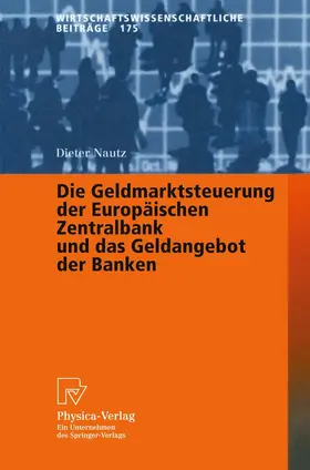 Nautz |  Die Geldmarktsteuerung der Europäischen Zentralbank und das Geldangebot der Banken | Buch |  Sack Fachmedien