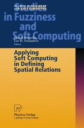 Sztandera / Matsakis |  Applying Soft Computing in Defining Spatial Relations | Buch |  Sack Fachmedien