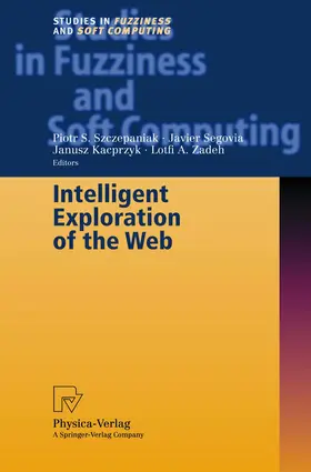 Szczepaniak / Zadeh / Segovia |  Intelligent Exploration of the Web | Buch |  Sack Fachmedien