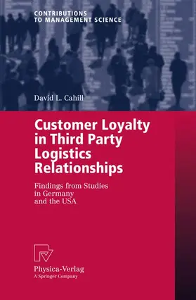 Cahill |  Customer Loyalty in Third Party Logistics Relationships | Buch |  Sack Fachmedien