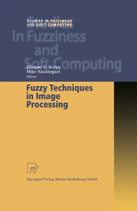 Nachtegael / Kerre | Fuzzy Techniques in Image Processing | Buch | 978-3-7908-2475-9 | sack.de