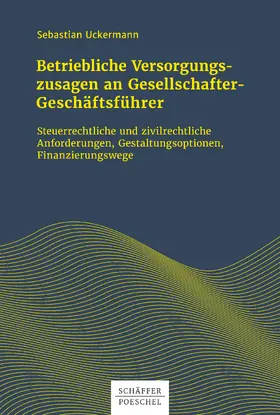 Uckermann |  Betriebliche Versorgungszusagen an Gesellschafter-Geschäftsführer | eBook | Sack Fachmedien