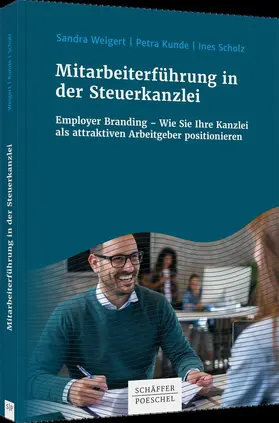 Weigert / Kunde / Scholz |  Mitarbeiterführung in der Steuerkanzlei | Buch |  Sack Fachmedien