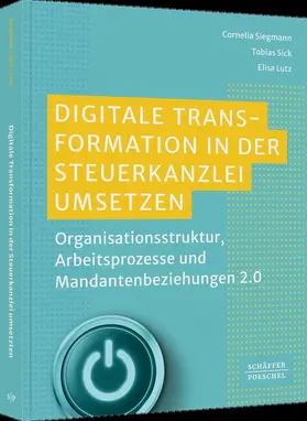 Siegmann / Sick / Lutz |  Digitale Transformation in der Steuerkanzlei umsetzen | Buch |  Sack Fachmedien